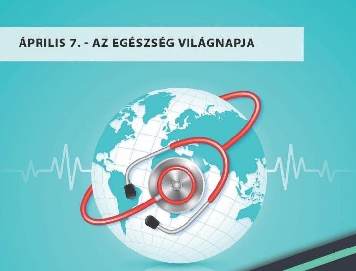 EGÉSZSÉGNAP – AZ EGÉSZSÉG VILÁGNAPJA ÁPRILIS 7.