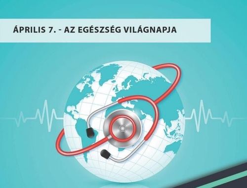 EGÉSZSÉGNAP – AZ EGÉSZSÉG VILÁGNAPJA ÁPRILIS 7.